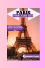 Image for Paris Travel Guide 2023 : Unveil The Splendor Of Paris: Your In-depth Travel Companion For 2023
