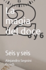 Image for La magia del doce : Seis y seis