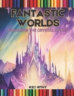 Image for Fantastic Worlds : Coloring the Crystal Spires