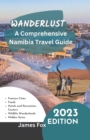 Image for Wanderlust : A Comprehensive Namibia Travel Guide
