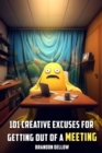 Image for 101 Creative Excuses for Getting out of a Meeting