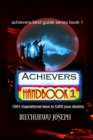 Image for Achievers Handbook 1 : 100+ Inspirational Keys to fulfill your Destiny
