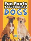 Image for Dogs : Fun Facts About Canines: A Paws-itively Amazing Adventure for Curious Kids!