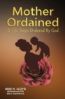 Image for MOTHER ORDAINED &amp; Life Steps Ordered By God