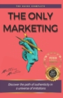 Image for The Only Marketing : Discover the path of authenticity in a universe of imitations