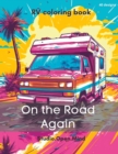 Image for On the Road Again - RV Coloring Book for Travel Enthusiasts : Colorful Journeys on Wheels