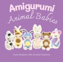 Image for Amigurumi Animal Babies : Cute Newborn Doll Crochet Patterns: Animal Baby Doll Crochet Patterns