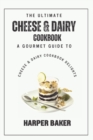 Image for The Ultimate Cheese &amp; Dairy Cookbook