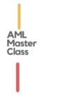 Image for AML Master Class : The Key Modern Components of AML Risk and Compliance