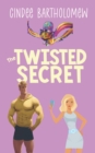 Image for Twisted Secret : A Flirty Fun Fabulous Love Story