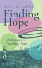 Image for Finding Hope : Meditations in Troubling Times