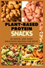 Image for Plant-Based protein snacks : 20 Quick And Easy Delicious Recipes For Busy Vegan Individuals