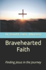 Image for Bravehearted Faith