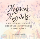Image for Musical Marvels : Instruments from A to Z