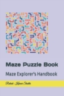 Image for Maze Puzzle Book : Maze Explorer&#39;s Handbook