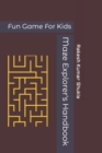 Image for Maze Explorer&#39;s Handbook : Fun Game For Kids
