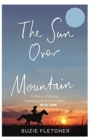 Image for The Sun Over Mountain : Story about restoration, healing, and hope