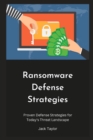 Image for Ransomware Defense Strategies : Proven Defense Strategies for Today&#39;s Threat Landscape