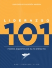 Image for Liderazgo 101 : Forma equipos de alto impacto.