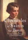 Image for Chronicles of Saints for Boys : Five Inspiring Tales of Courage, Compassion, and Faith