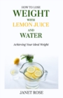 Image for How to Lose Weight with Lemon Juice and Water : Achieving Your Ideal Weight