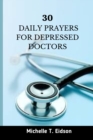 Image for 30 Daily Prayers for Depressed Doctors : Uplifting and Inspiring Prayer for Depressed Doctors
