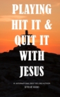 Image for Playing Hit It &amp; Quit It With Jesus