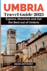 Image for Umbria Travel Guide 2023 : Explore, Maximize and Get the Best out of Umbria.