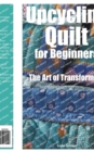 Image for Upcycling Quilt for Beginners : The Art of Transforming
