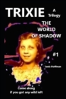Image for TRIXIE #1 the World of Shadow a trilogy