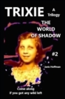 Image for TRIXIE #2 the World of Shadow a trilogy