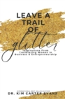 Image for Leave A Trail of Glitter : Inspirations From Trailblazing Women In Business Entreprenuership