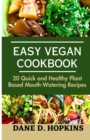 Image for Easy Vegan Cookbook : 20 Quick and Healthy Plant Based Mouth-Watering Recipes