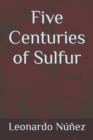Image for Five Centuries of Sulfur