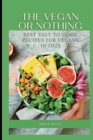 Image for The vegan or nothing : Best easy to cook recipes for vegans in 2023