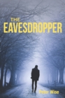 Image for The Eavesdropper : A Sicilian scheme to blend the Mafia, murder, money and the Church