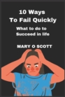 Image for 10 ways to fail Quickly