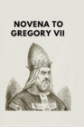 Image for Novena to Gregory VII : Understanding the life, legacy, and power of St Gregory VII