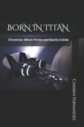Image for Born in Titan : Chronicles: Where Fiction and Reality Collide