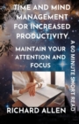 Image for Time and Mind Management for Increased Productivity : Maintain Your Attention and Focus