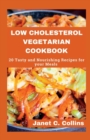 Image for Low Cholesterol Vegetarian Cookbook : 20 Tasty and Nourishing Recipes for your Meals