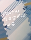 Image for Making the guitar sing