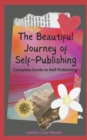 Image for The Beautiful Journey of Self-Publishing : Complete Guide to Self-Publishing