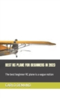 Image for Best Rc Plane for Beginners in 2023 : The best beginner RC plane is a vague notion