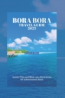 Image for Bora Bora Travel Guide 2023 : Insider Tips and Must-see Attractions for Adventurous Souls