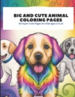 Image for Big and Cute Animal Coloring Pages : 50 Super Cute Pages for Kids Ages 2 to 12
