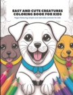 Image for Easy and Cute Creatures Coloring Book for Kids : Pages featuring simple and adorable animals