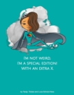 Image for I&#39;m not weird, I&#39;m a special edition! With an extra X.