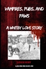 Image for Vampires, Pubs and Paws : A WHITBY LOVE STORY: Book 1 - The Vlad and Max Vampire Saga