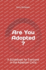 Image for Are You Adopted? : A Guidebook for Everyone in the Adoption Circle